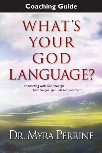 What's Your God Language? Coaching Guide A Companion Resource for What's Your God Language? Connecting with God Through Your Unique Spiritual Temperament