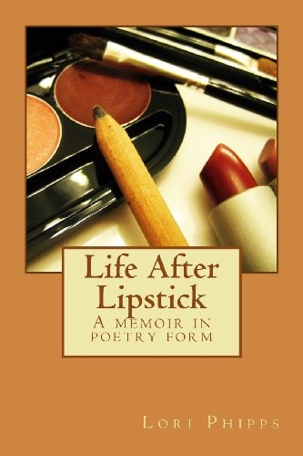 Life After Lipstick A Memoir in Poetry Form