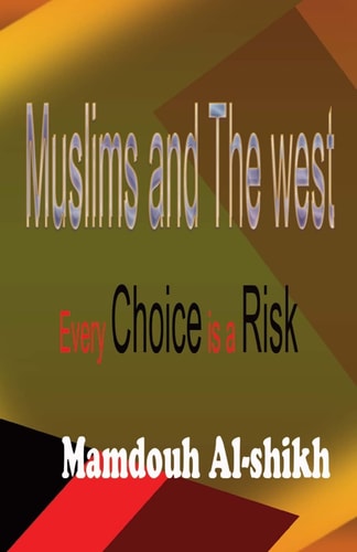 Muslims and the West: Every Choice Is a Risk! Every Choice Is a Risk