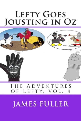 Lefty Goes Jousting in Oz The Adventures of Lefty, Vol. 4