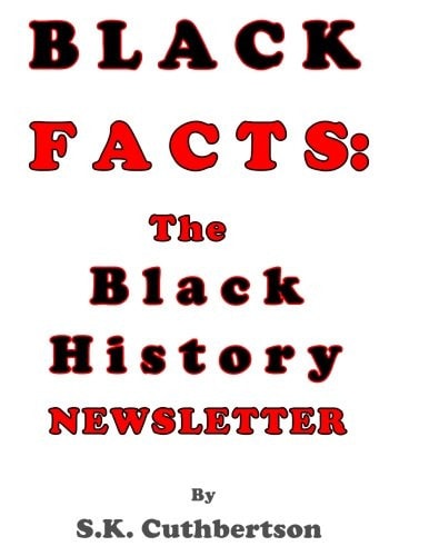 Black Facts The Black History Newsletter
