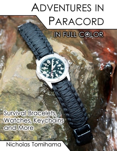 Adventures in Paracord in Full Color Survival Bracelets, Watches, Keychains and More