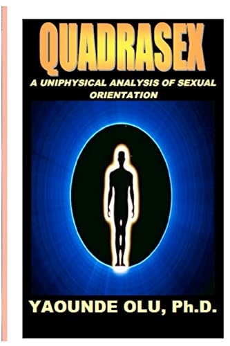 Quadrasex A Uniphysical Analysis of Sexual Orientation