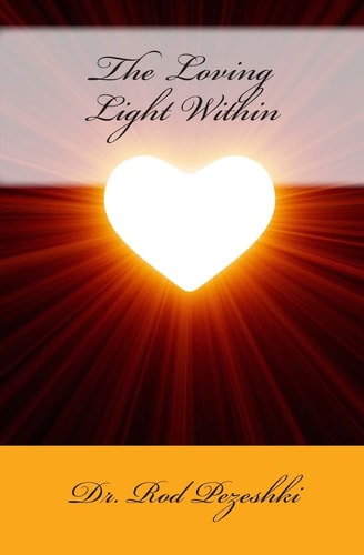 The Loving Light Within Experience Higher Levels of Consciousness