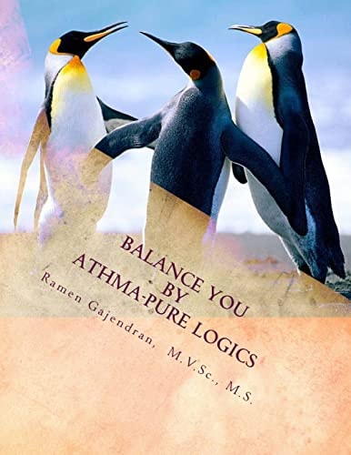 Balance You by Athma-Pure Logics Human Life Secrets - Instructions for Well-Being Life