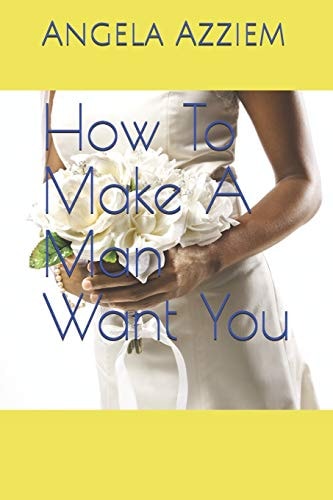 How To Make A Man Want You