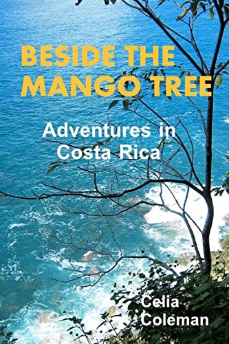Beside the Mango Tree Adventures in Costa Rica