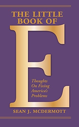 The Little Book of E Thoughts On Fixing America's Problems