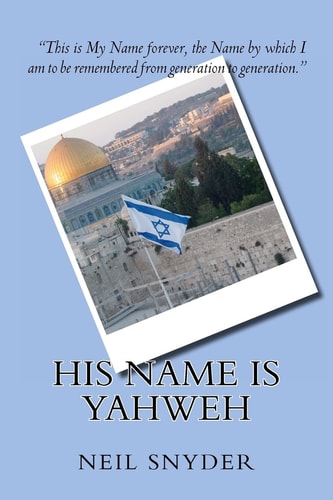 His Name Is Yahweh