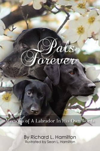 Pals Forever Memoirs of a Labrador in His Own Words