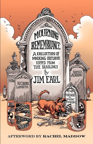 Mourning Remembrance A Collection of Mocking Obituaries Ripped from the Deadlines
