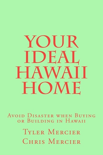 Your Ideal Hawaii Home Avoid Disaster when Buying Or Building in Hawaii
