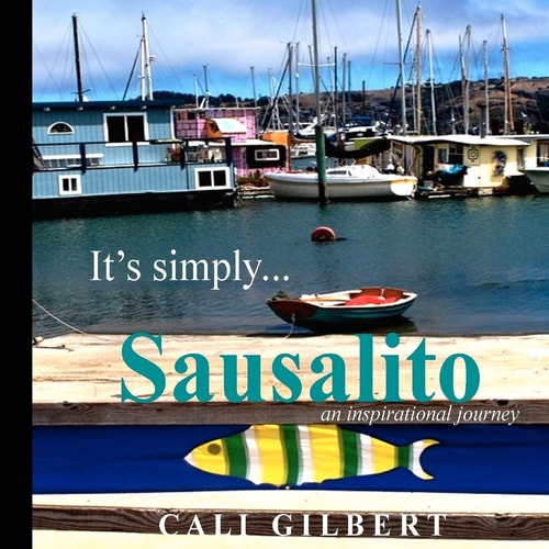 It's Simply...Sausalito An Inspirational Journey