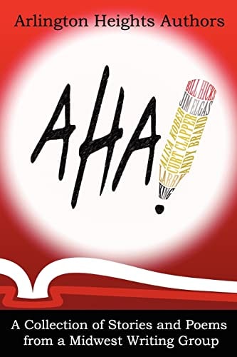 AHA! A Collection of Stories and Poems from a Midwest Writing Group