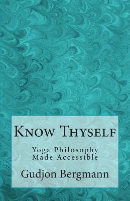 Know Thyself Yoga Philosophy Made Accessible