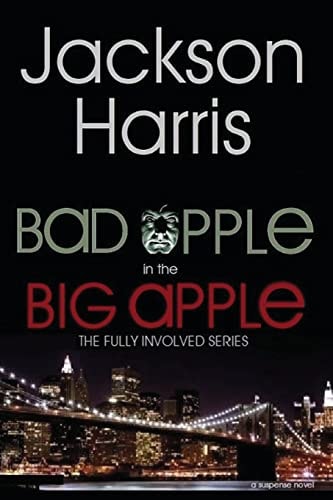 Bad Apple in the Big Apple The Fully Involved Series