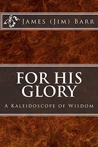 For His Glory A Kaleidoscope of Wisdom