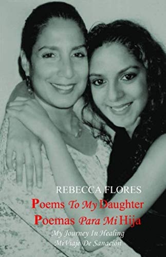 Poems To My Daughter - Poemas Para Mi Hija My Journey In Healing - Mi Viaje De Sanación