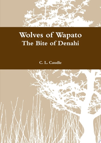 Wolves of Wapato: The Bite of Denahi