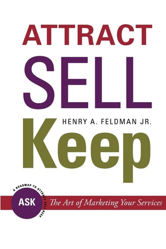 Attract Sell Keep : The Art of Marketing Your Services