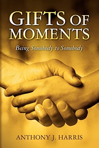 Gifts of Moments Being Somebody to Somebody