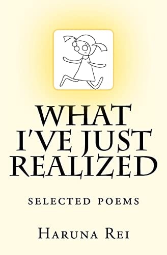 What I've Just Realized Selected Poems