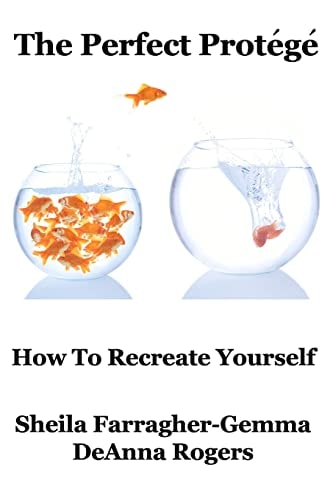 The Perfect Protégé How to Re-Create Yourself