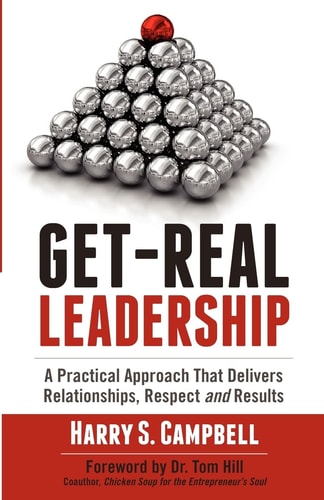 Get-Real Leadership A Practical Approach That Delivers Relationships, Respect and Results