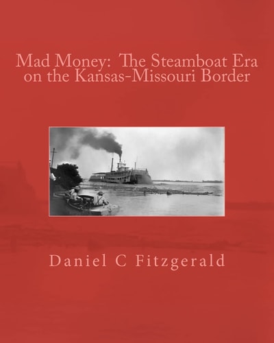Mad Money The Steamboat Era on the Kansas-Missouri Border