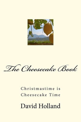 The Cheesecake Book Christmastime Is Cheesecake Time