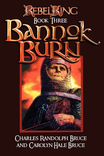 Rebel King Bannok Burn