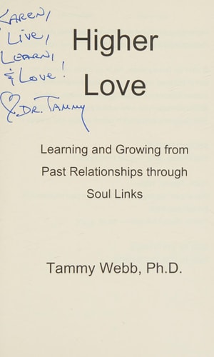 Higher Love This Book Is about Learning and Growing from Past Relationships Through Soul Links