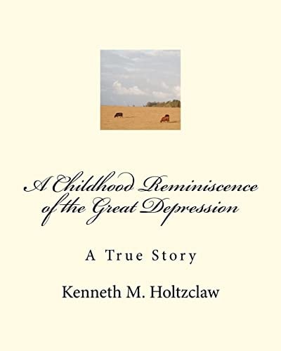 A Childhood Reminiscence of the Great Depression A True Story