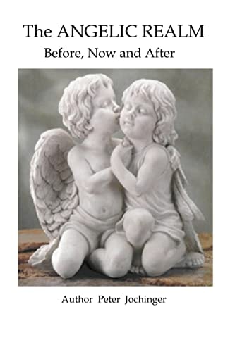 The Angelic Realm Before, Now and After