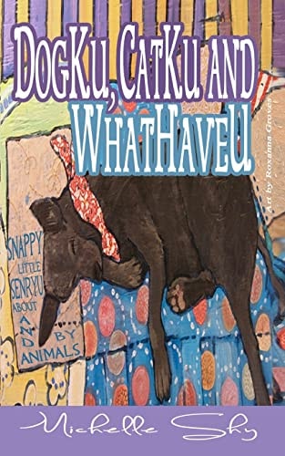 DogKu, CatKu and WhatHaveU Snappy Little Senryu about and by Animals