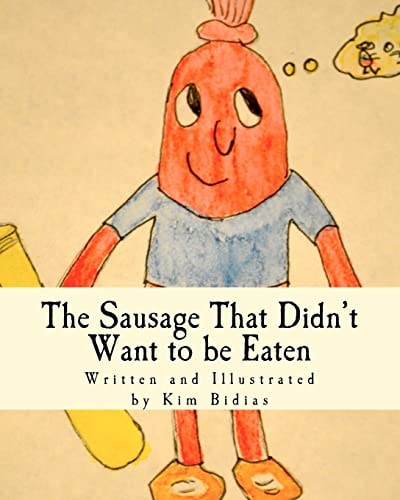 The Sausage That Didn't Want To Be Eaten Never Give Up on Your Dreams