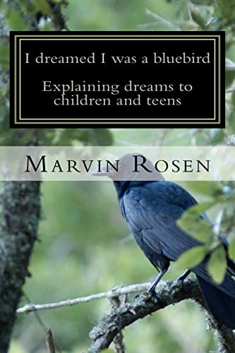 I Dreamed I Was a Bluebird Explaining Dreams to Children and Teens