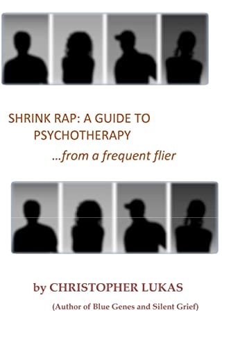 Shrink Rap A Guide to Psychotherapy from a Frequent Flier