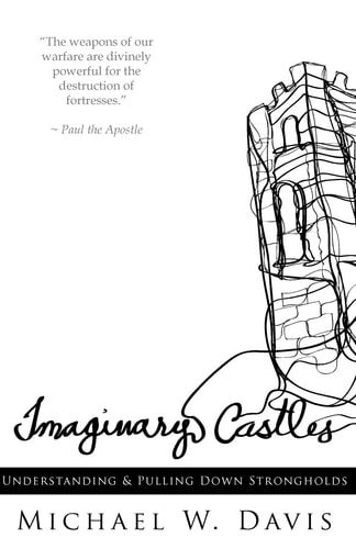 Imaginary Castles Understanding and Pulling Down Strongholds