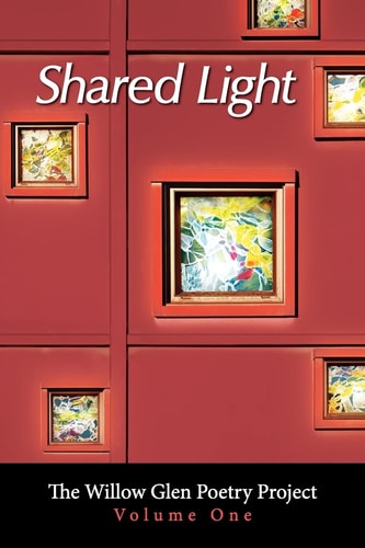 Shared Light The Willow Glen Poetry Project