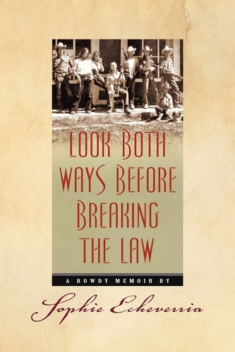Look Both Ways Before Breaking the Law A Rowdy Memoir