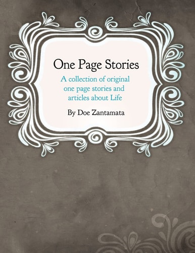 One Page Stories A Collection of Original One Page Stories and Articles About Life