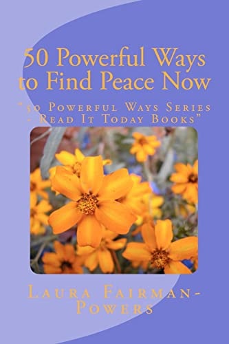 50 Powerful Ways to Find Peace Now "50 Powerful Ways Series - Read It Today Books"
