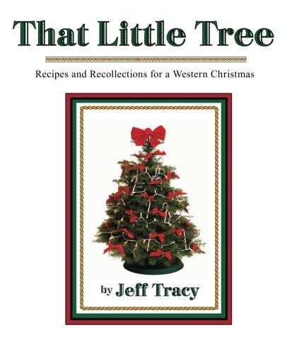 That Little Tree Recipes and Recollections for a Western Christmas