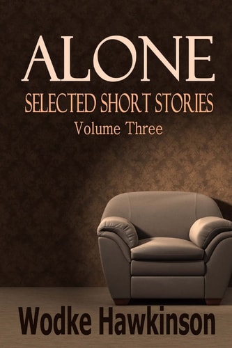 Alone Selected Short Stories Vol. Three