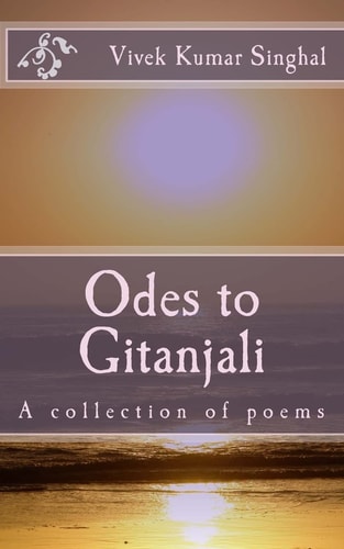 Odes to Gitanjali A Collection of Poems