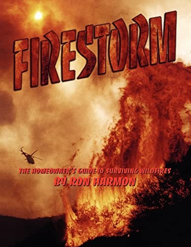 Firestorm The Homeowner's Guide to Surviving Wildfires