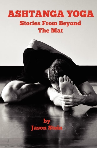Ashtanga Yoga Stories from Beyond the Mat