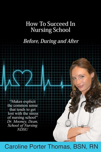 How to Succeed in Nursing School Before, During and After