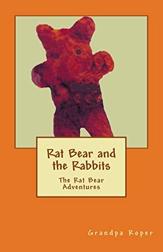 Rat Bear and the Rabbits The Rat Bear Adventures